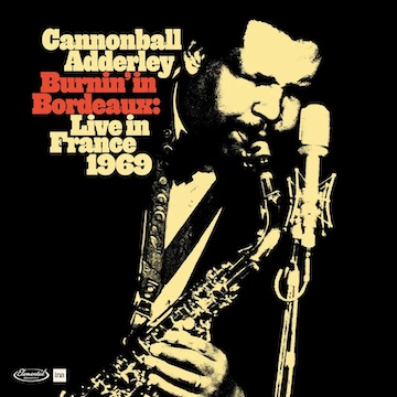 Cannonball Adderley "Burnin' in Bordeaux"