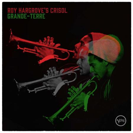 Roy Hargrove's Crisol "Grande-Terre"